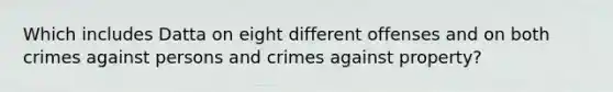 Which includes Datta on eight different offenses and on both crimes against persons and crimes against property?