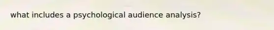 what includes a psychological audience analysis?