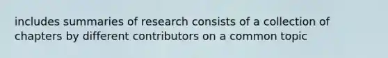 includes summaries of research consists of a collection of chapters by different contributors on a common topic