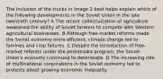 The inclusion of the trucks in Image 2 best helps explain which of the following developments in the Soviet Union in the late twentieth century? A The recent collectivization of agriculture weakened the ability of Soviet farmers to compete with Western agricultural businesses. B Although free-market reforms made the Soviet economy more efficient, climate change led to famines and crop failures. C Despite the introduction of free-market reforms under the perestroika program, the Soviet Union's economy continued to deteriorate. D The increasing role of multinational corporations in the Soviet economy led to protests about growing economic inequality.