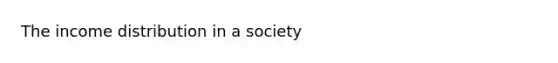 The income distribution in a society