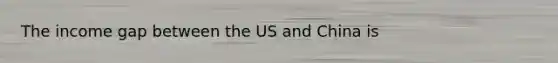 The income gap between the US and China is