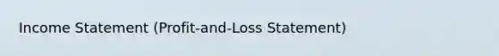 Income Statement (Profit-and-Loss Statement)