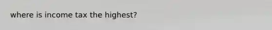where is income tax the highest?