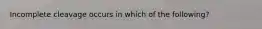 Incomplete cleavage occurs in which of the following?