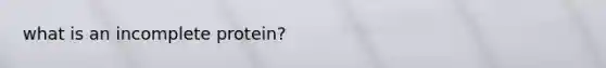 what is an incomplete protein?