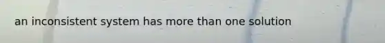 an inconsistent system has more than one solution