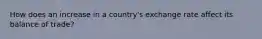 How does an increase in a country's exchange rate affect its balance of trade?