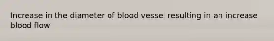 Increase in the diameter of blood vessel resulting in an increase blood flow