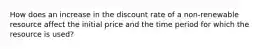 How does an increase in the discount rate of a non-renewable resource affect the initial price and the time period for which the resource is used?