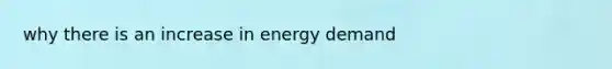 why there is an increase in energy demand