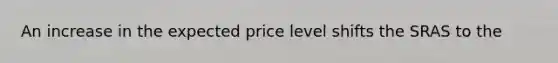 An increase in the expected price level shifts the SRAS to the