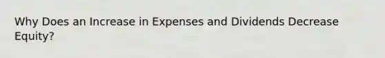 Why Does an Increase in Expenses and Dividends Decrease Equity?