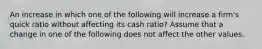 An increase in which one of the following will increase a firm's quick ratio without affecting its cash ratio? Assume that a change in one of the following does not affect the other values.