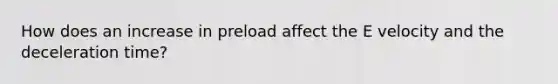 How does an increase in preload affect the E velocity and the deceleration time?