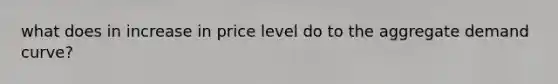 what does in increase in price level do to the aggregate demand curve?