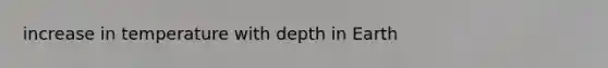 increase in temperature with depth in Earth