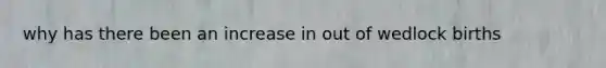 why has there been an increase in out of wedlock births
