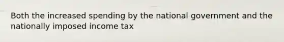 Both the increased spending by the national government and the nationally imposed income tax