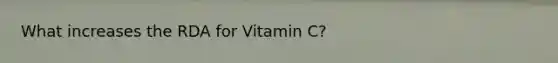 What increases the RDA for Vitamin C?