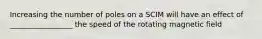 Increasing the number of poles on a SCIM will have an effect of _________________ the speed of the rotating magnetic field