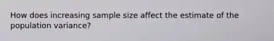 How does increasing sample size affect the estimate of the population variance?