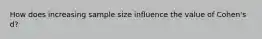 How does increasing sample size influence the value of Cohen's d?