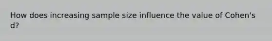 How does increasing sample size influence the value of Cohen's d?