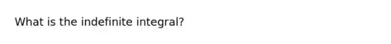 What is the indefinite integral?