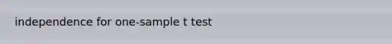 independence for one-sample t test