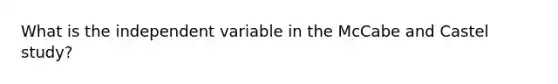 What is the independent variable in the McCabe and Castel study?