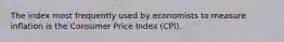 The index most frequently used by economists to measure inflation is the Consumer Price Index (CPI).