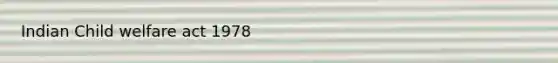 Indian Child welfare act 1978