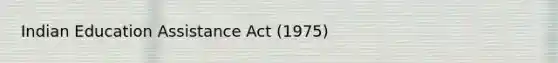 Indian Education Assistance Act (1975)