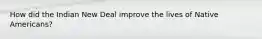 How did the Indian New Deal improve the lives of Native Americans?