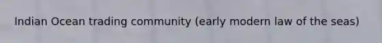 Indian Ocean trading community (early modern law of the seas)
