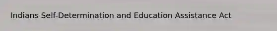 Indians Self-Determination and Education Assistance Act