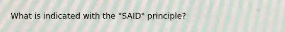 What is indicated with the "SAID" principle?