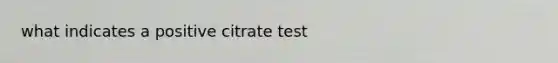 what indicates a positive citrate test