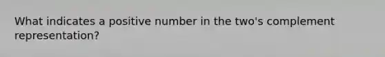 What indicates a positive number in the two's complement representation?