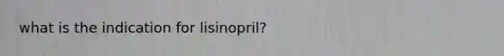 what is the indication for lisinopril?