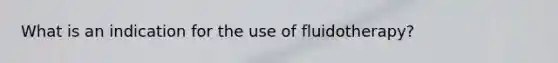 What is an indication for the use of fluidotherapy?