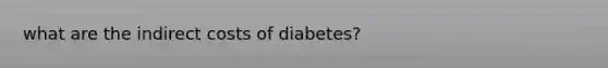 what are the indirect costs of diabetes?