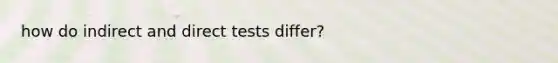 how do indirect and direct tests differ?