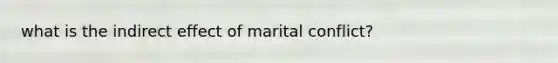 what is the indirect effect of marital conflict?