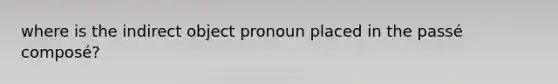 where is the indirect object pronoun placed in the passé composé?