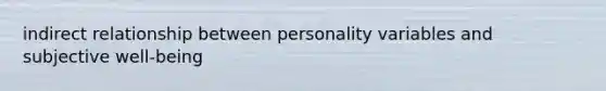 indirect relationship between personality variables and subjective well-being