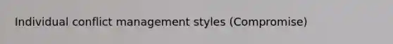 Individual conflict management styles (Compromise)