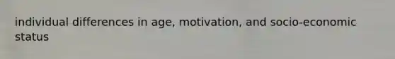 individual differences in age, motivation, and socio-economic status