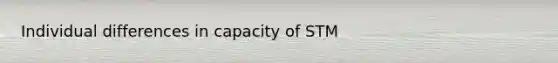 Individual differences in capacity of STM